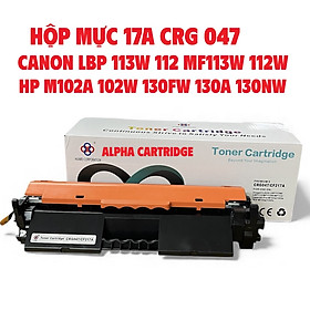 Hộp mực 17A Có Chip dành cho HP LaserJet Pro M102a M102w M130a M130nw M130Fn M130fw CRG 047 Canon 113w mf113w -CÓ LỔ ĐỔ MỰC Hàng chính hãng Alpha Cartridge 