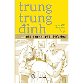 Trung trung đỉnh-nhà văn thì phải biết đùa - bản quyền