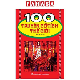 100 Truyện Cổ Tích Thế Giới (Tái Bản 2023)