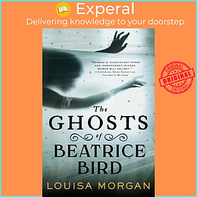 Sách - The Ghosts of Beatrice Bird by Louisa Morgan (UK edition, paperback)