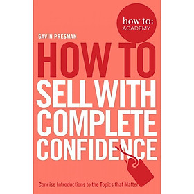 How To Sell With Complete Confidence (How To: Academy) 