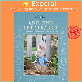 Sách - Knitting Peter Rabbit (TM) - 12 Toy Knitting Patterns from the Tales of by Claire Garland (UK edition, hardcover)