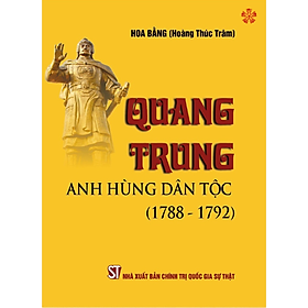 Quang Trung - Anh hùng dân tộc (1788-1792) (bản in 2023)