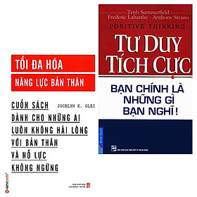 Combo Tư Duy Tích Cực - Bạn Chính Là Những Gì Bạn Nghĩ + Tối Đa Hóa Năng Lực Bản Thân