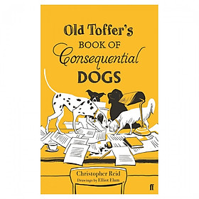 Old Toffer'S Book Of Consequential Dogs