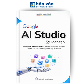 Sách - Google AI Studio Toàn Tập - Không Cần Biết Lập Trình Tự Tay Xây Dựng Ứng Dụng Chuyên Sâu Của Bạn Bằng Ngôn Ngữ Tự Nhiên - Nguyễn Văn Lượng