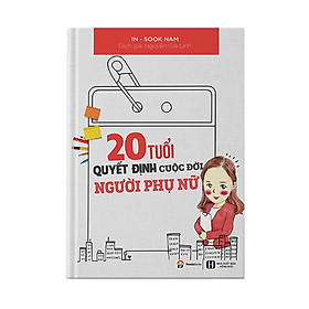 Nơi bán 20 Tuổi Quyết Định Cuộc Đời Người Phụ Nữ - Giá Từ -1đ