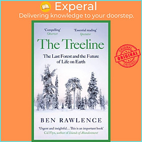 Sách - The Treeline - The Last Forest and the Future of Life on Earth by Ben Rawlence (UK edition, paperback)