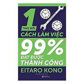 Cuốn Sách Về Kỹ Năng Làm Việc Được Nhiều Người Yêu Thích Nhất Năm 2018: Thay Đổi 1% Cách Làm Việc - Đạt Được 99% Thành Công Tặng Sổ Tay Giá Trị (Khổ A6 Dày 200 Trang)