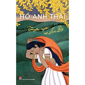 Truyện Ngắn Về Ấn Độ-Cuốn Sách Nên Có Trong Tủ Sách