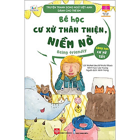 Truyện tranh song ngữ Việt-Anh dành cho trẻ em - Cùng học cư xử tốt- Bé học cư xử thân thiện, niềm nở - Being friendly