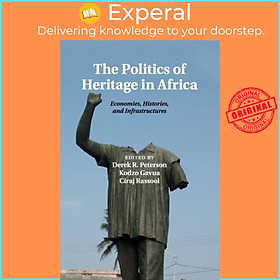 Sách - The Politics of Heritage in Africa - Economies, Histories, and Infra by Derek R. Peterson (UK edition, paperback)