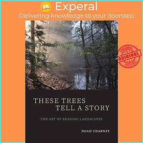 Sách - These Trees Tell a Story - The Art of Reading Landscapes by Noah Charney (UK edition, paperback)