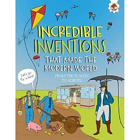 Incredible Inventions: That Made The Modern World