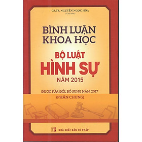 BÌNH LUẬN KHOA HỌC BỘ LUẬT HÌNH SỰ 2015( SỬA ĐỔI, BỔ SUNG NĂM 20170 ) PHẦN CHUNG