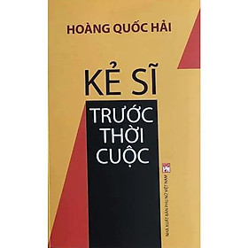 Kẻ Sĩ Trước Thời Cuộc-Cuốn Sách Mang Đậm Màu Lịch Sử