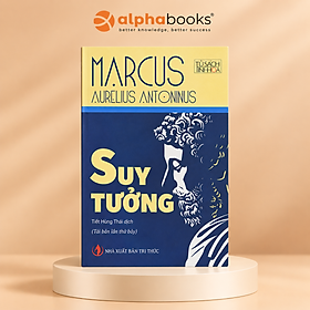 SUY TƯỞNG - Marcus Aurelius - Tiết Hùng Thái dịch - (Tái bản) - (bìa mềm)