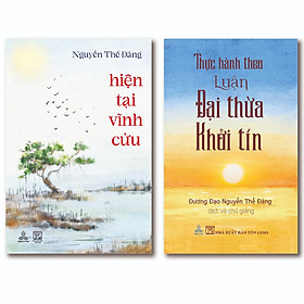 Combo sách Hiện Tại Vĩnh Cửu; Thực Hành Theo Luận Đại Thừa Khởi TÍn