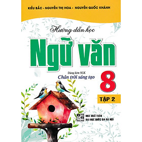 Hướng Dẫn Học Ngữ Văn 8 - Tập 2 (Dùng Kèm SGK Chân Trời Sáng Tạo)_HA
