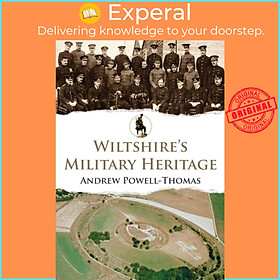 Sách - Wiltshire's Military Heritage by Andrew Powell-Thomas (UK edition, paperback)