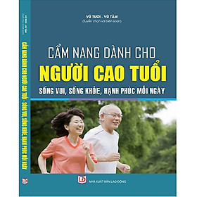 Hình ảnh Cẩm Nang Dành Cho Người Cao Tuổi – Sống Vui, Sống Khỏe, Hạnh Phúc Mỗi Ngày