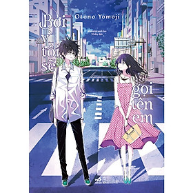 Sách Tiểu Thuyết Lãng Mạn - Bởi Vì Tôi Sẽ Gọi Tên Em (Ngoại Truyện Của Nhắn Gửi Một Tôi - Nhắn gửi tất cả các em) (Otono Yomoji) (Nhã Nam)