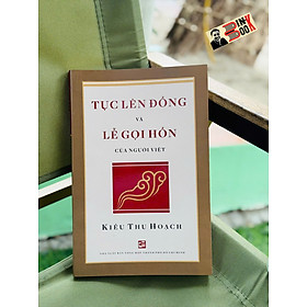 TỤC LÊN ĐỒNG VÀ LỄ GỌI HỒN CỦA NGƯỜI VIỆT - Kiều Thu Hoạch - NXB Tổng hợp TP.HCM