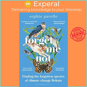 Sách - Forget Me Not - Finding the forgotten species of climate-change Britain by Sophie Pavelle (UK edition, paperback)