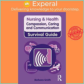 Sách - Nursing & Health Survival Guide: Compassion, Caring and Communication by Barbara Smith (UK edition, paperback)