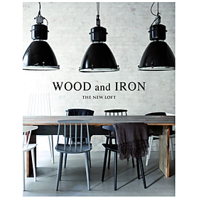 [Download Sách] Wood and Iron: Industrial Interiors