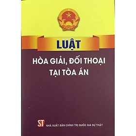 Ảnh bìa Sách Luật Hòa Giải Đối Thoại Tại Tòa Án - Có Hiệu Lực Từ Ngày 1 Tháng 1 Năm 2021