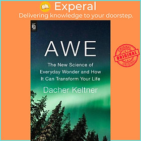 Sách - Awe : The New Science of Everyday Wonder and How It Can Transform Your  by Dacher Keltner (US edition, paperback)