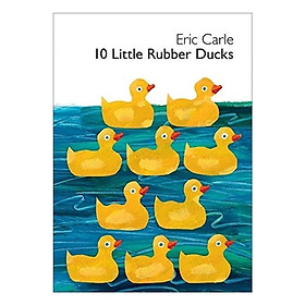 [Download Sách] 10 Little Rubber Ducks Board Book (World of Eric Carle)