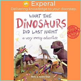 Sách - What the Dinosaurs Did Last Night - A Very Messy Adventure by Susan Tuma (UK edition, paperback)