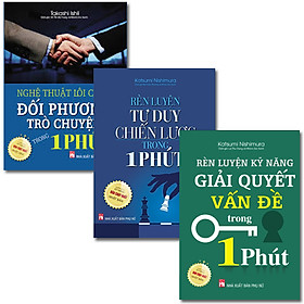 Rèn luyện kỹ năng giải quyết vấn đề trong 1 phút + Nghệ thuật lôi cuốn đối phương trò chuyện trong 1 phút + Rèn luyện tư duy chiến lược trong 1 phút ( 3 Cuốn )