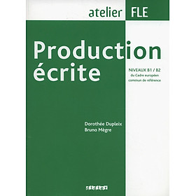 Sách học tiếng Pháp: Production Ecrite Niveaux B1-B2 - Livre