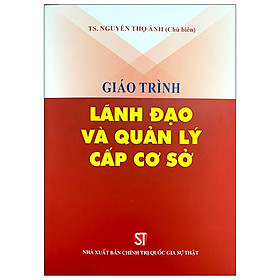 Giáo Trình Lãnh Đạo Và Quản Lý Cấp Cơ Sở