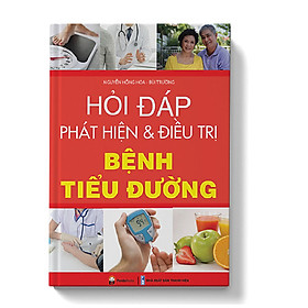 [Download Sách] HỎI – ĐÁP PHÁT HIỆN VÀ ĐIỀU TRỊ BỆNH TIỂU ĐƯỜNG