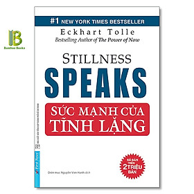 Sách - Sức Mạnh Của Tĩnh Lặng - Eckhart Tolle - Top 1 The New York Times Best Sellers - First News - Tặng Kèm Bookmark Bamboo Books