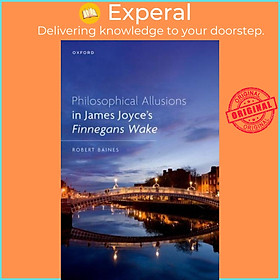 Sách - Philosophical Allusions in James Joyce's ^IFinnegans Wake^R by Robert Baines (UK edition, hardcover)