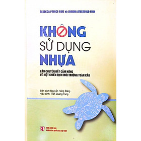 Không sử dụng nhựa: câu chuyện đầy cảm hứng về một chiến dịch môi trường toàn cầu (bản in 2021)