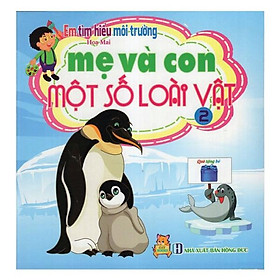 Em Tìm Hiểu Môi Trường - Mẹ Và Con Một Số Loài Vật (Tập 2)