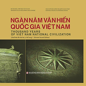 Ngàn năm văn hiến quốc gia Việt Nam. Thousand years of Viet Nam National Civilization (Xuất bản lần thứ hai, có bổ sung) (Revised Second Edition) - Gia Việt