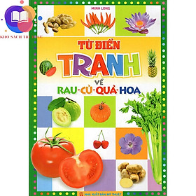 Sách - Từ Điển Tranh Về Rau - Củ - Quả - Hoa B55 (Bìa Cứng)