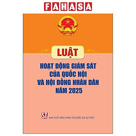 Sách - Luật Hoạt Động Giám Sát Của Quốc Hội Và Hội Đồng Nhân Dân Năm 2025