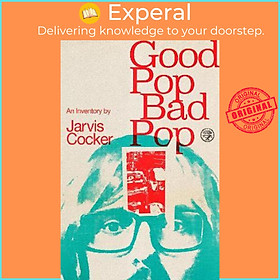 Sách - Good Pop, Bad Pop : The Sunday Times bestselling hit from Jarvis Cocker by Jarvis Cocker (UK edition, hardcover)