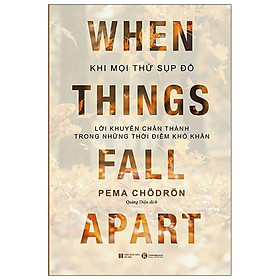 Hình ảnh Pre-Order - When Things Fall Apart - Khi Mọi Thứ Sụp Đổ - Lời Khuyên Chân Thành Trong Những Thời Điểm Khó Khăn