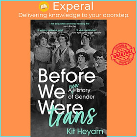 Sách - Before We Were Trans - A New History of Gender by Dr Kit Heyam (UK edition, paperback)