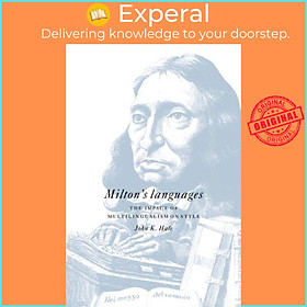 Sách - Milton's Languages - The Impact of Multilingualism on Style by John K. Hale (UK edition, paperback)