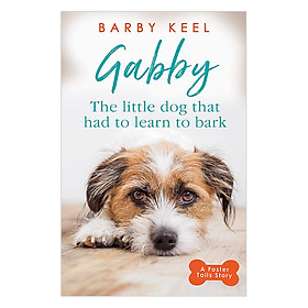 Nơi bán Gabby: The Little Dog that had to Learn to Bark - A Foster Tails Story - Giá Từ -1đ